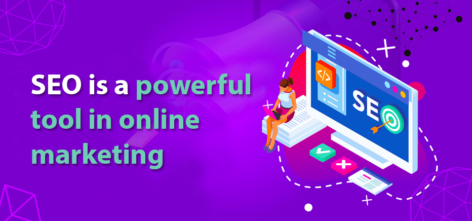 SEO is a powerful tool in online marketing