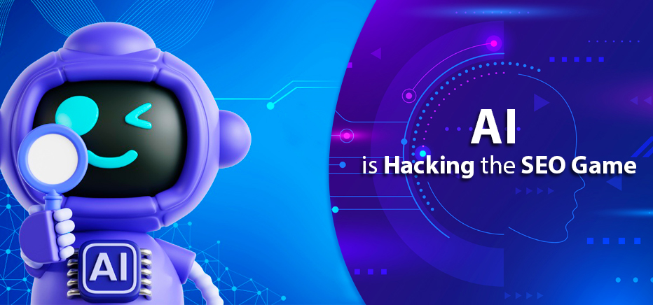AI is Hacking the SEO Game - Are You Ready To Keep Up?